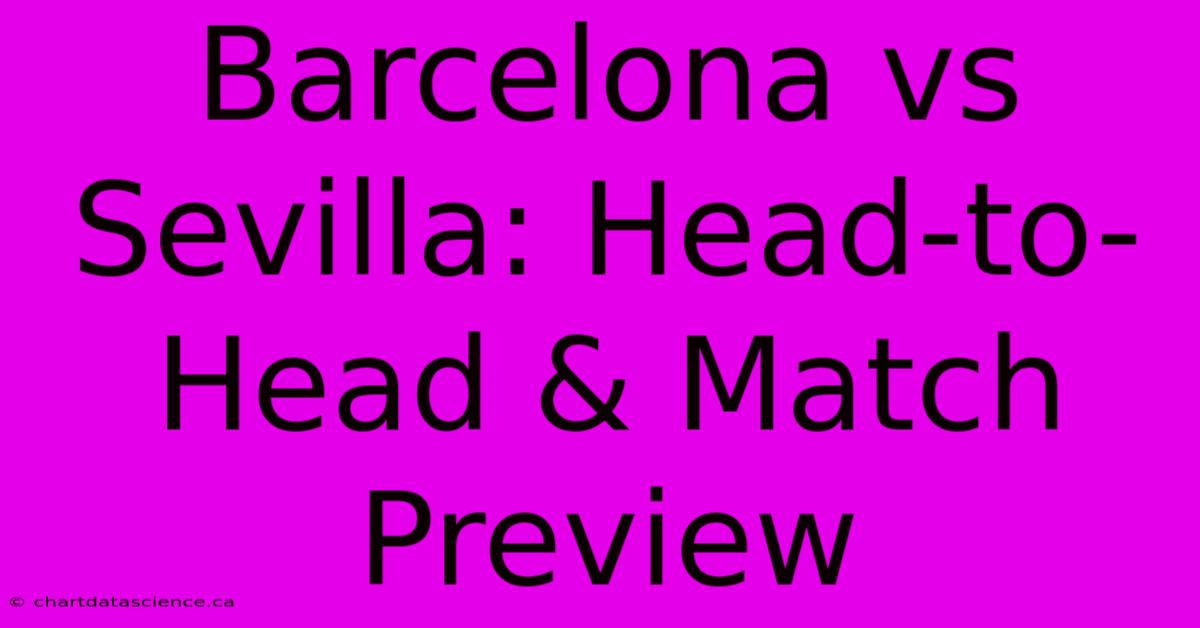 Barcelona Vs Sevilla: Head-to-Head & Match Preview