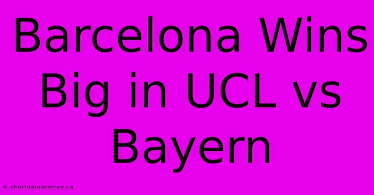 Barcelona Wins Big In UCL Vs Bayern 