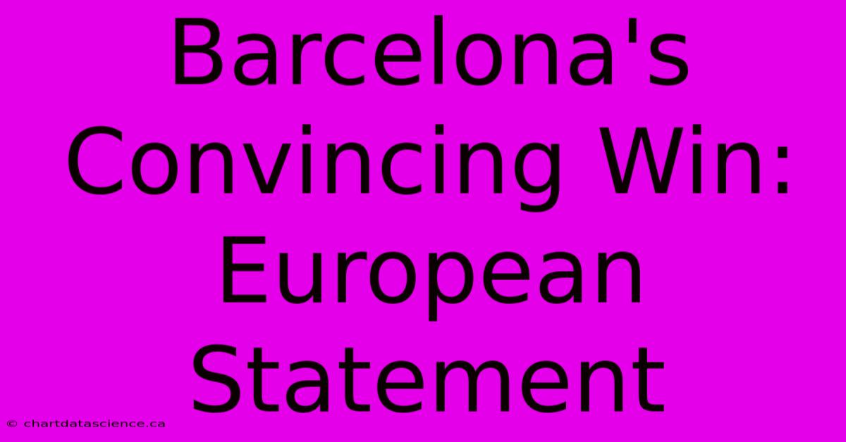 Barcelona's Convincing Win: European Statement