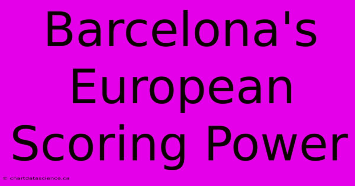 Barcelona's European Scoring Power