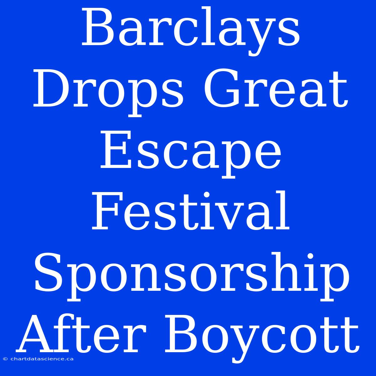 Barclays Drops Great Escape Festival Sponsorship After Boycott