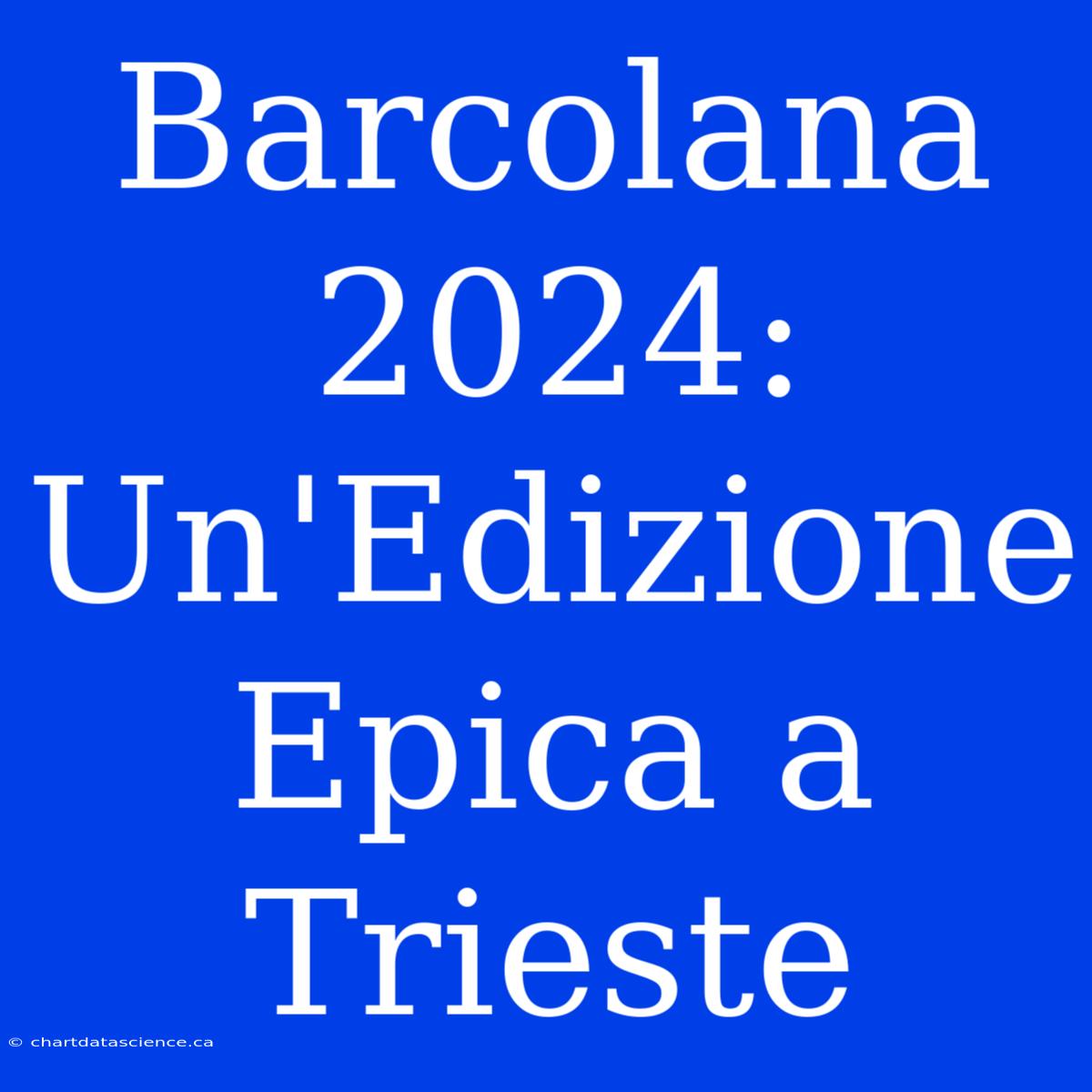 Barcolana 2024:  Un'Edizione Epica A Trieste