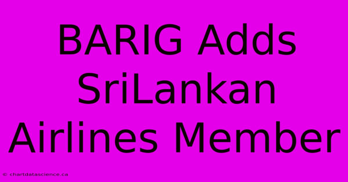 BARIG Adds SriLankan Airlines Member