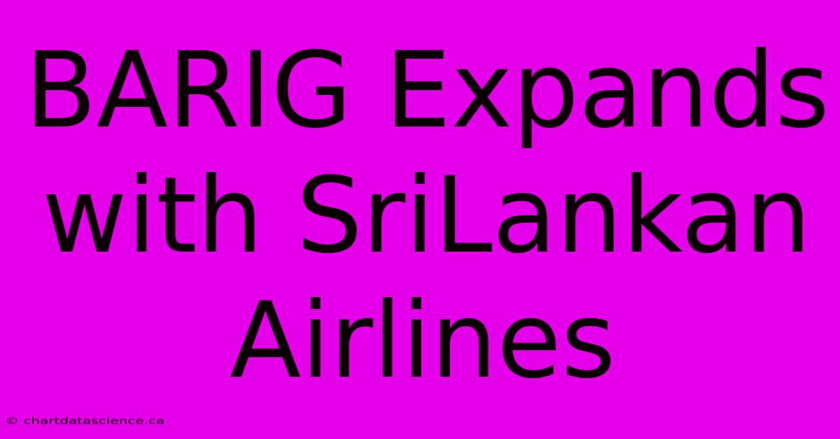 BARIG Expands With SriLankan Airlines