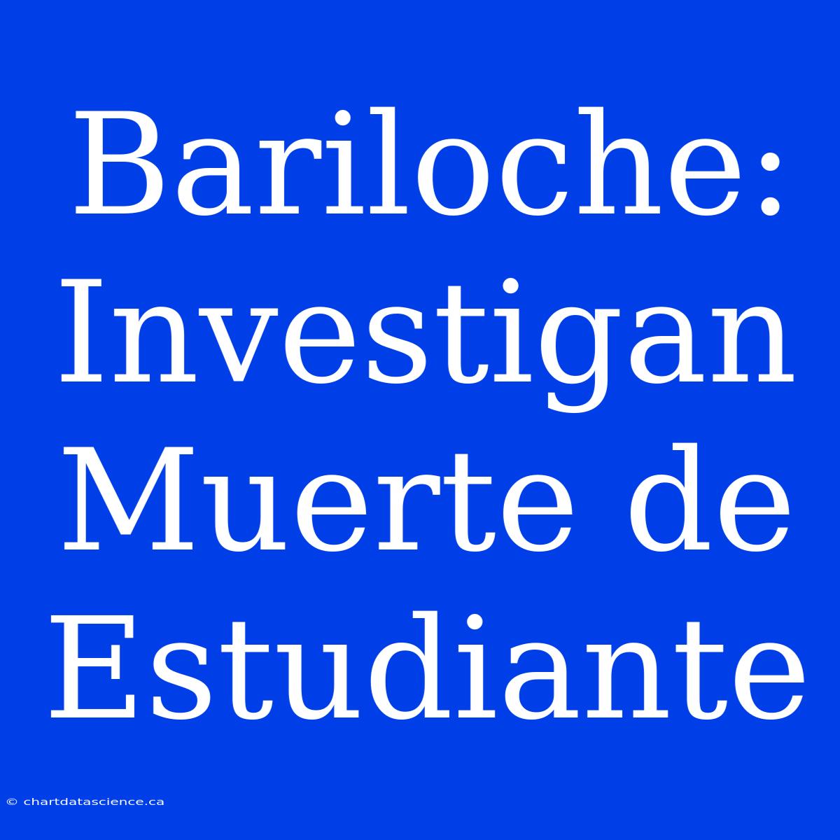 Bariloche: Investigan Muerte De Estudiante