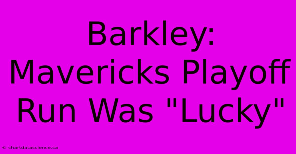 Barkley: Mavericks Playoff Run Was 