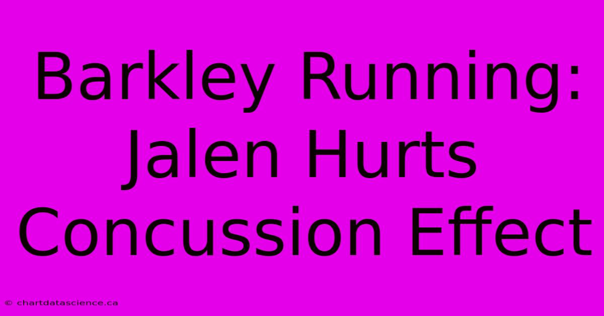 Barkley Running: Jalen Hurts Concussion Effect