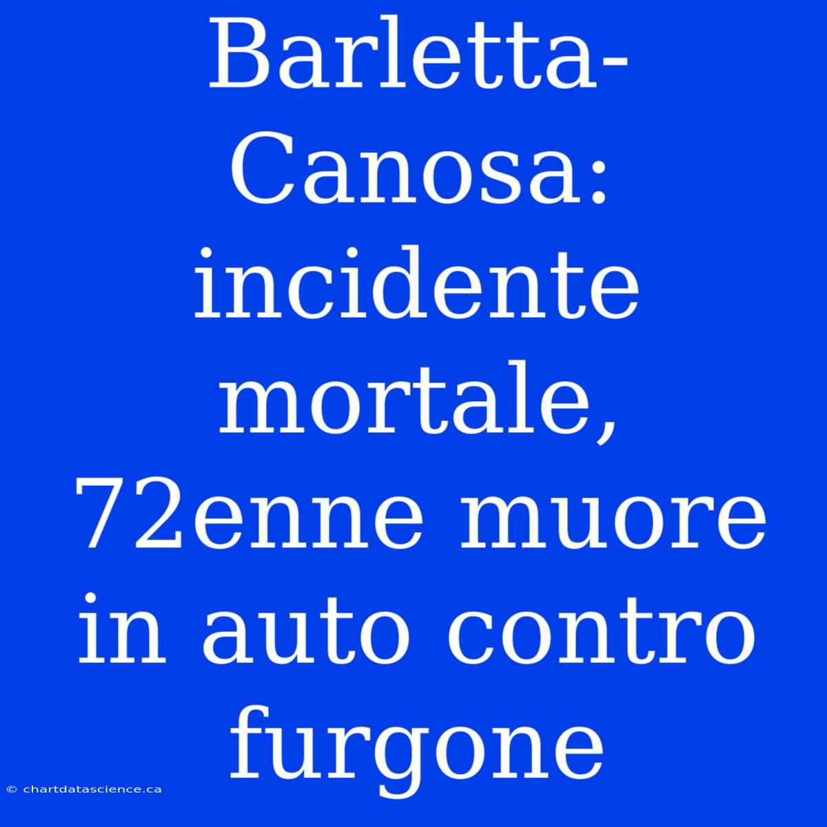 Barletta-Canosa: Incidente Mortale, 72enne Muore In Auto Contro Furgone