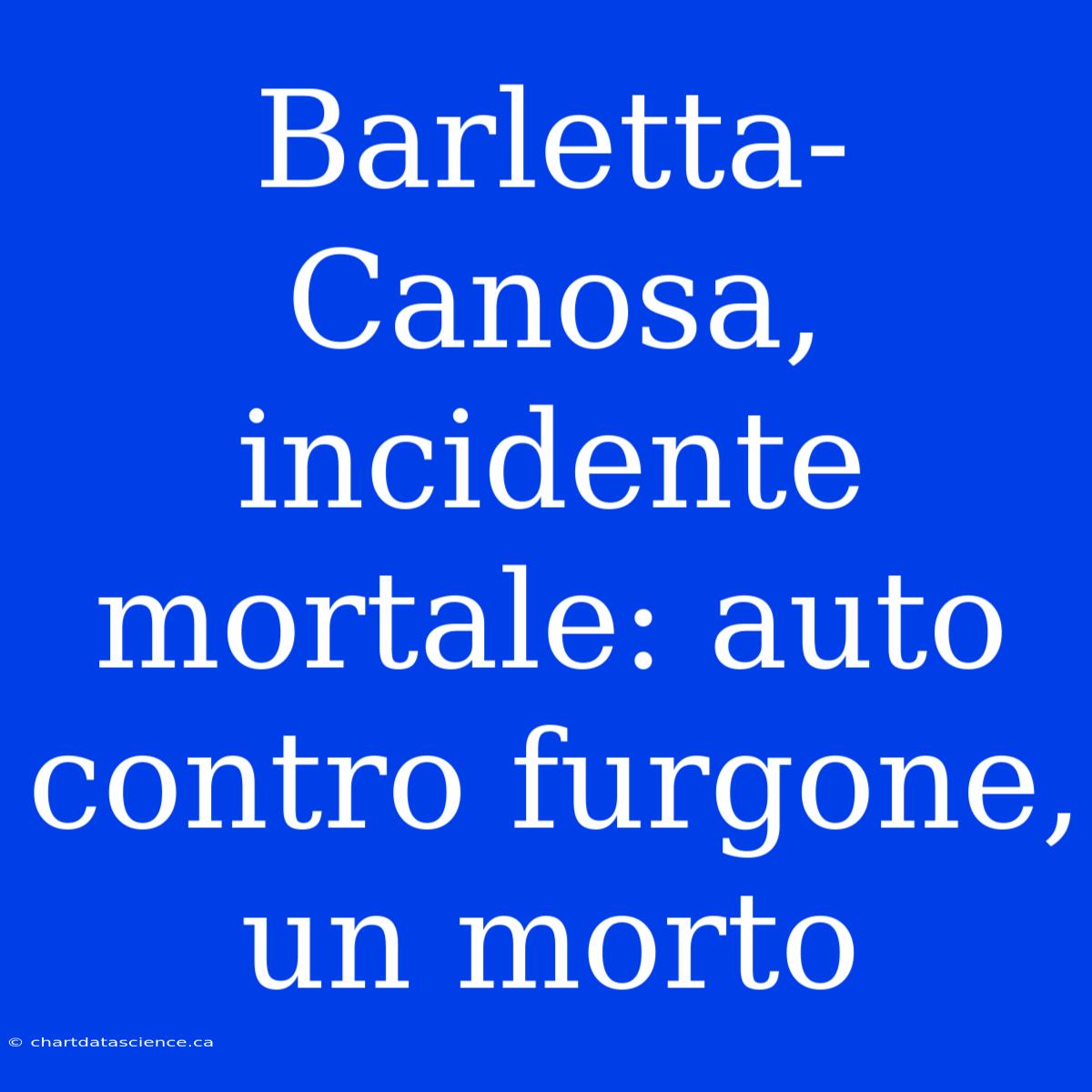 Barletta-Canosa, Incidente Mortale: Auto Contro Furgone, Un Morto