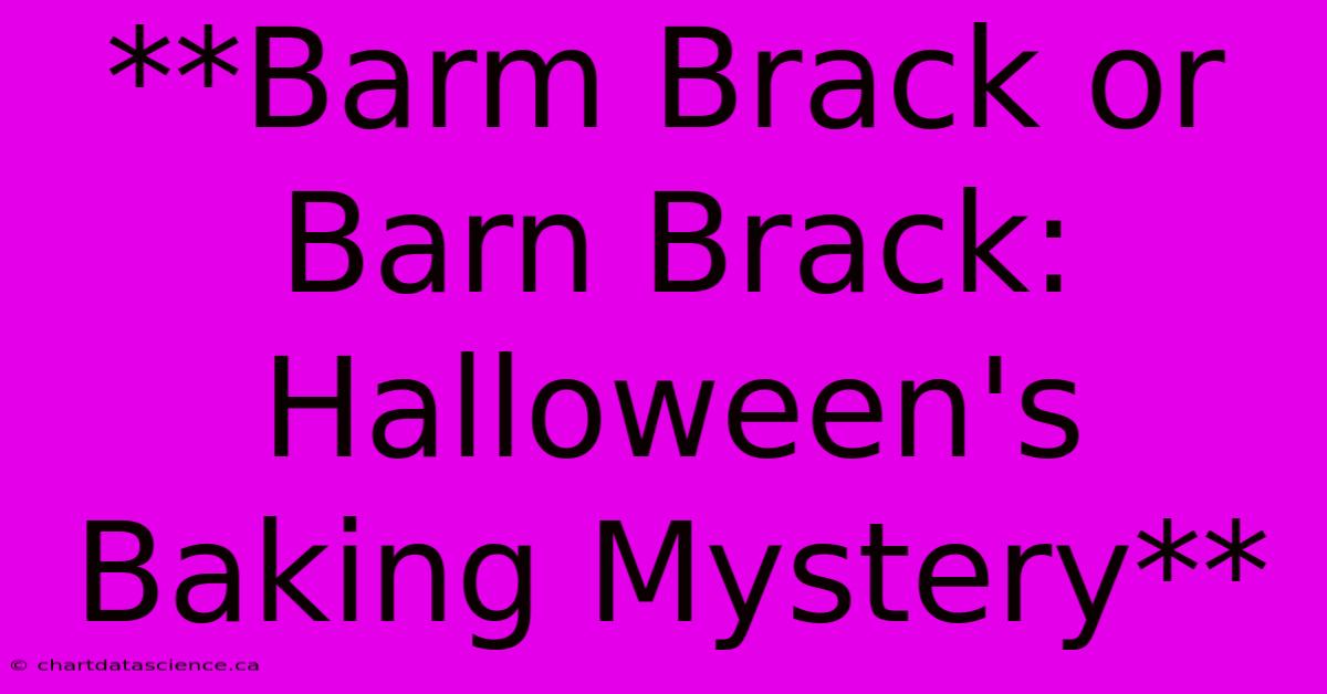 **Barm Brack Or Barn Brack: Halloween's Baking Mystery** 