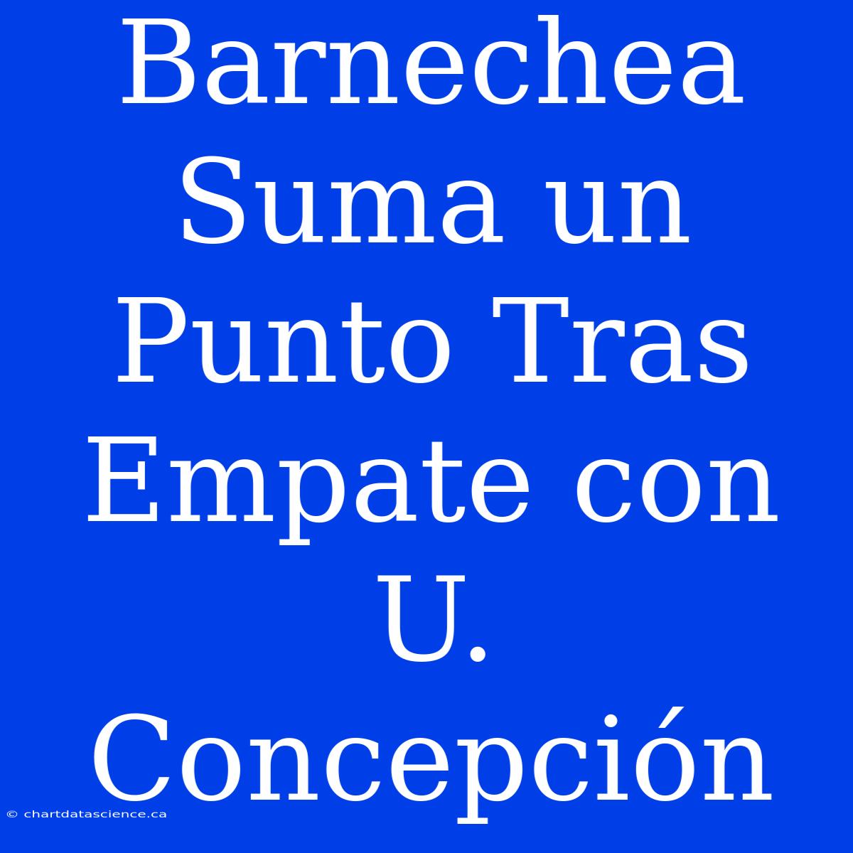 Barnechea Suma Un Punto Tras Empate Con U. Concepción