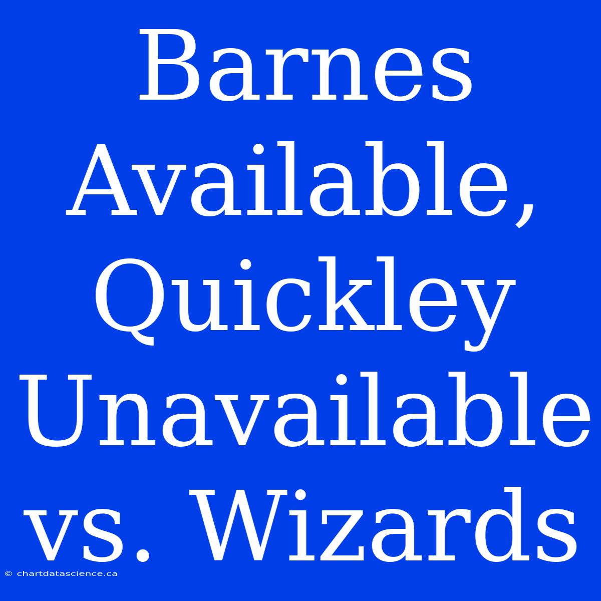 Barnes Available, Quickley Unavailable Vs. Wizards