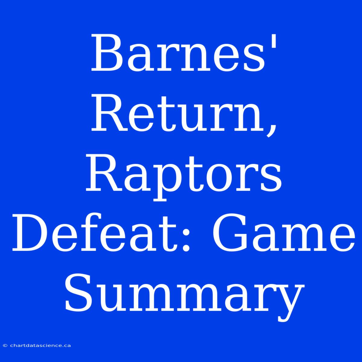 Barnes' Return, Raptors Defeat: Game Summary