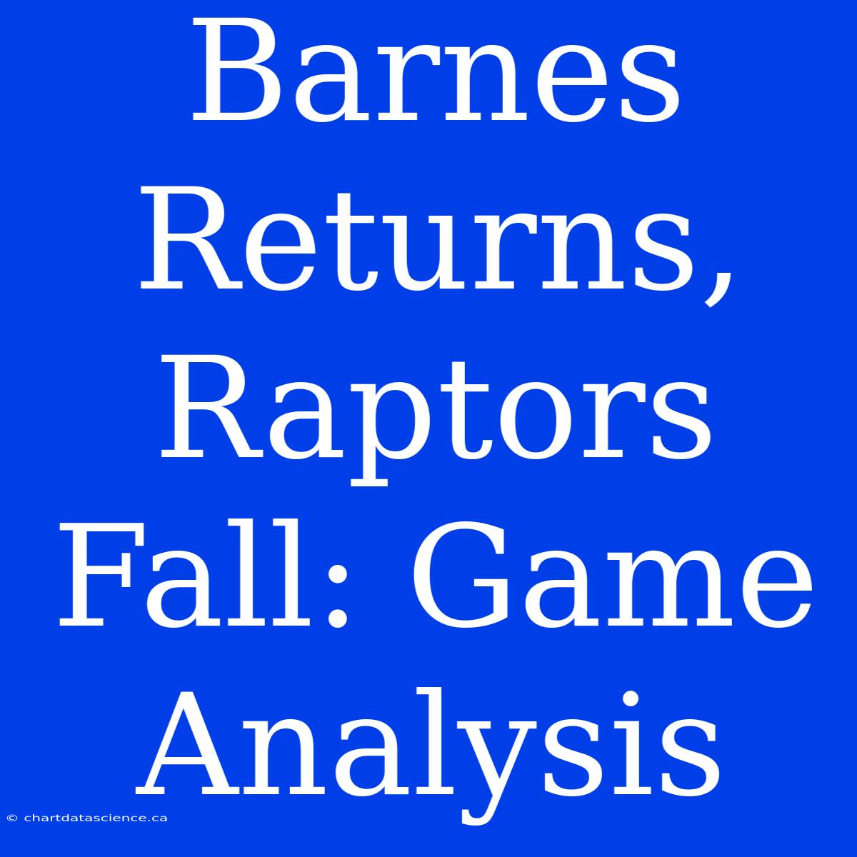 Barnes Returns, Raptors Fall: Game Analysis