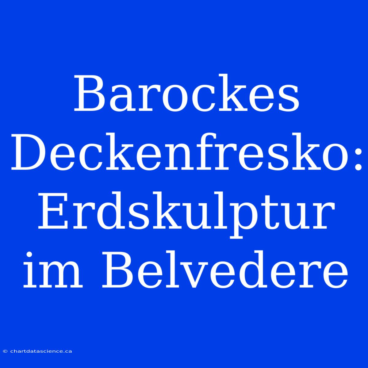 Barockes Deckenfresko: Erdskulptur Im Belvedere