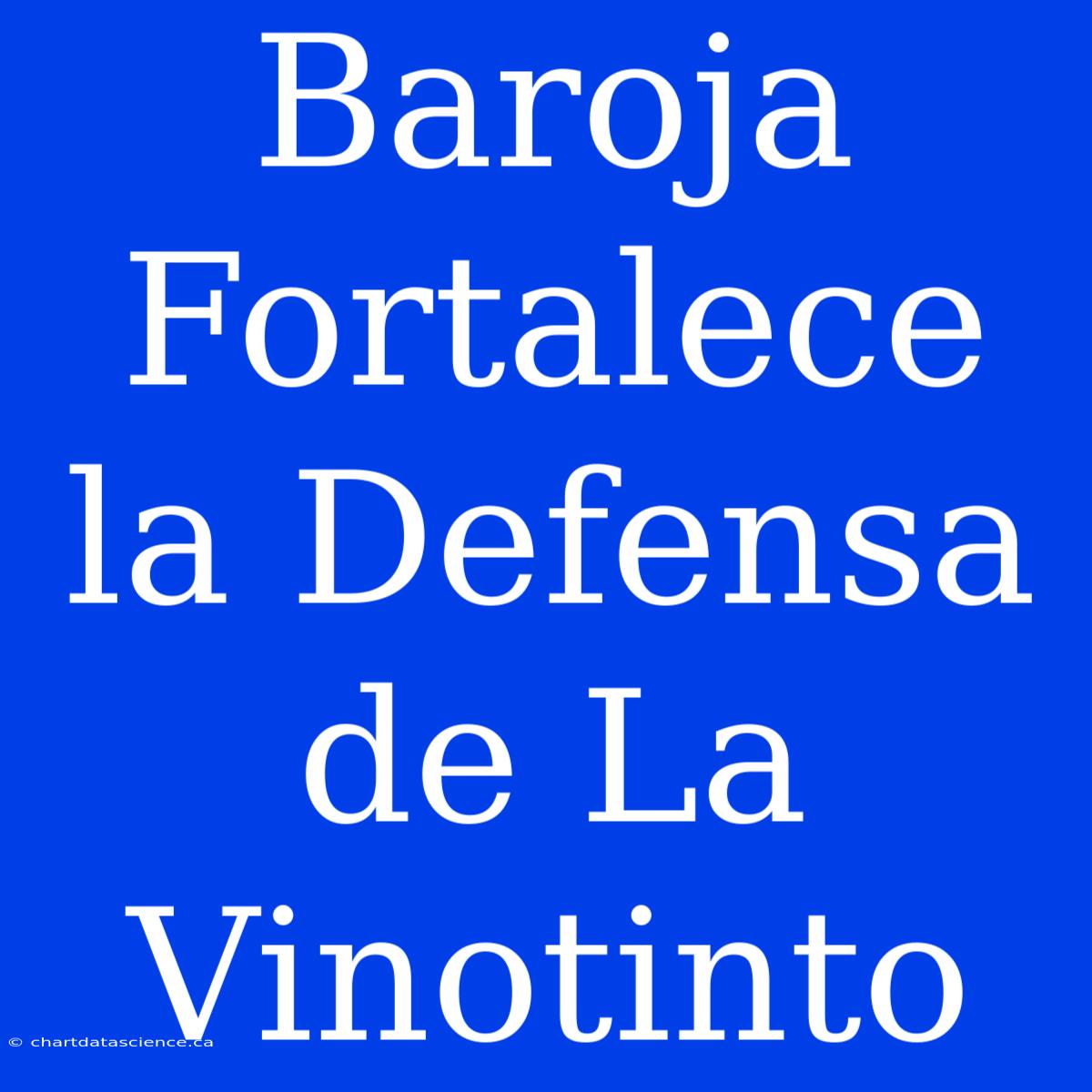 Baroja Fortalece La Defensa De La Vinotinto