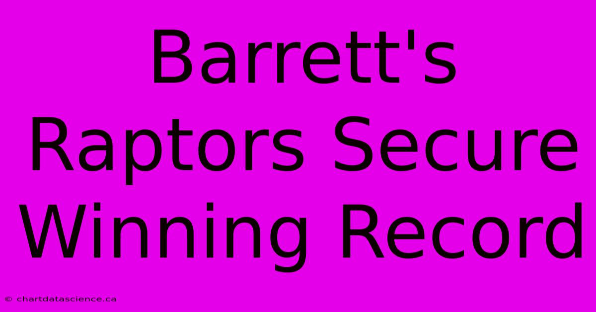 Barrett's Raptors Secure Winning Record