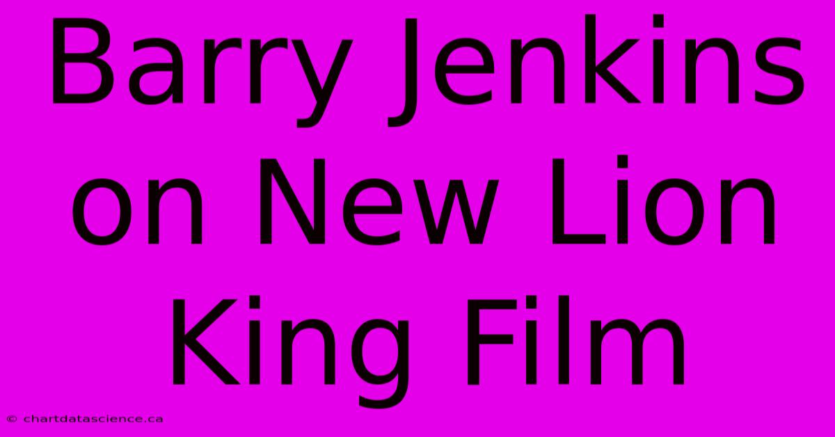 Barry Jenkins On New Lion King Film