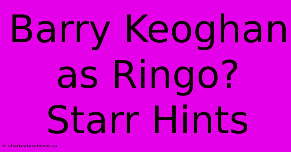 Barry Keoghan As Ringo? Starr Hints