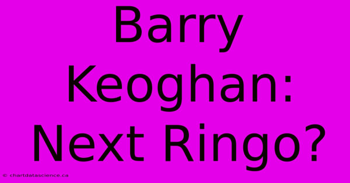 Barry Keoghan: Next Ringo?