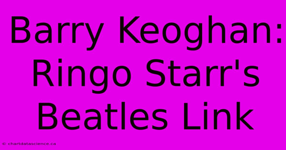 Barry Keoghan: Ringo Starr's Beatles Link