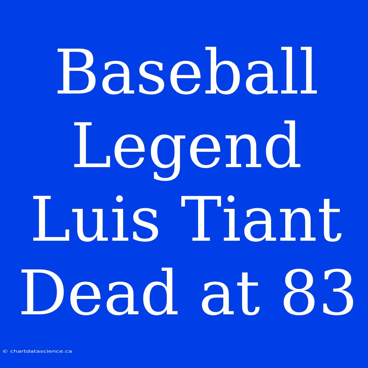 Baseball Legend Luis Tiant Dead At 83