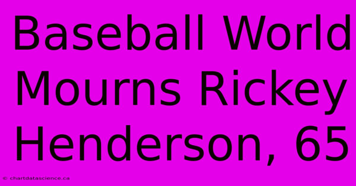 Baseball World Mourns Rickey Henderson, 65