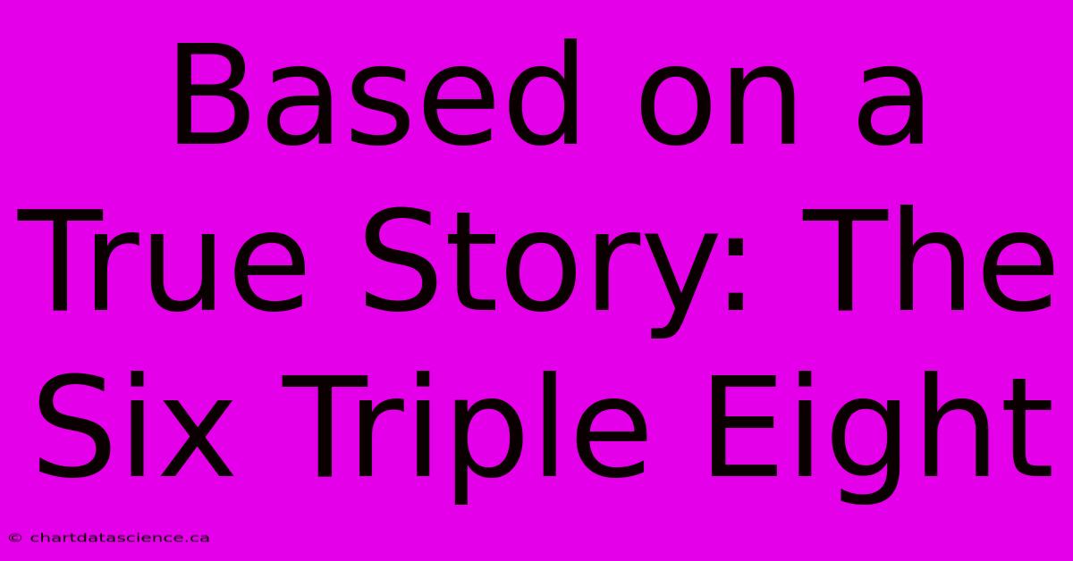 Based On A True Story: The Six Triple Eight