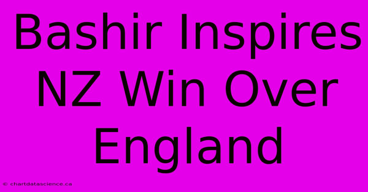 Bashir Inspires NZ Win Over England