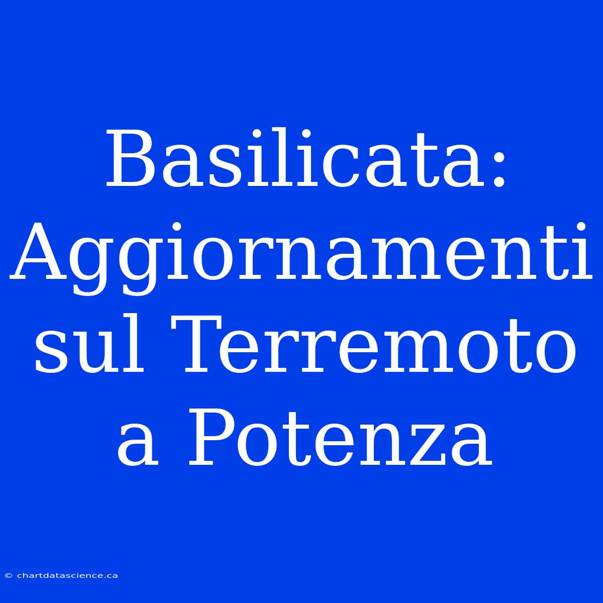 Basilicata: Aggiornamenti Sul Terremoto A Potenza