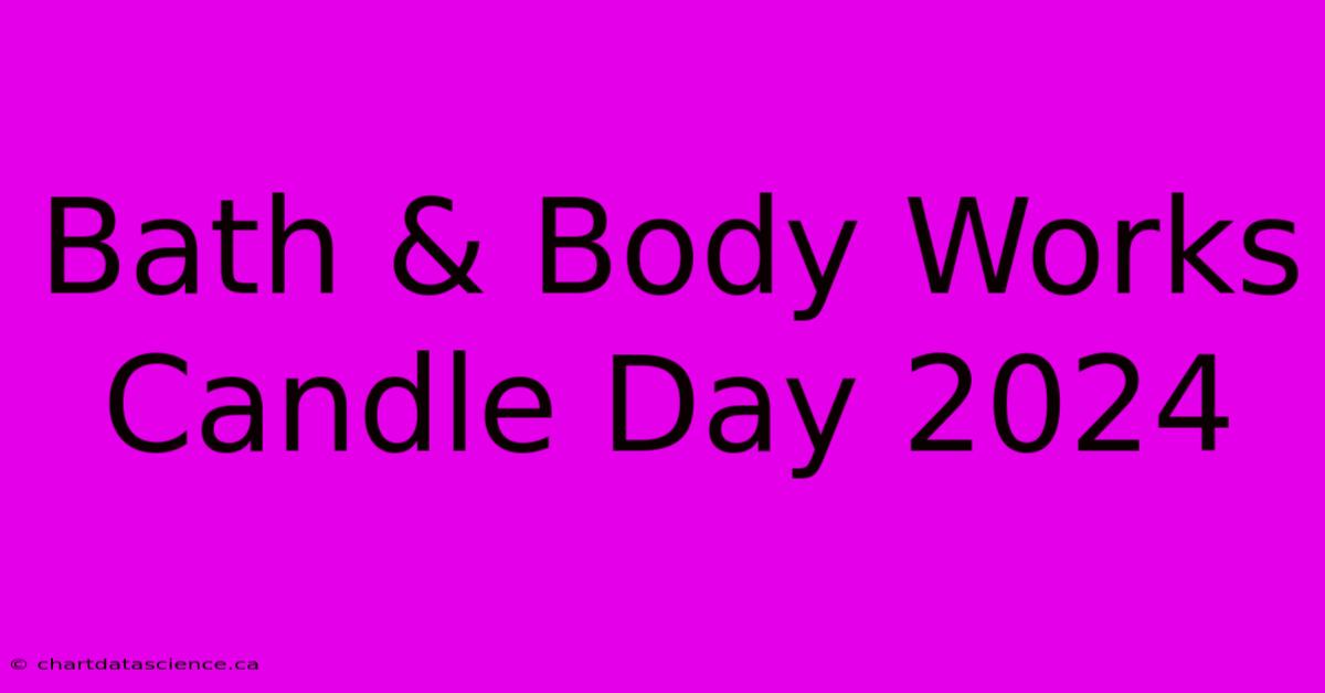 Bath & Body Works Candle Day 2024