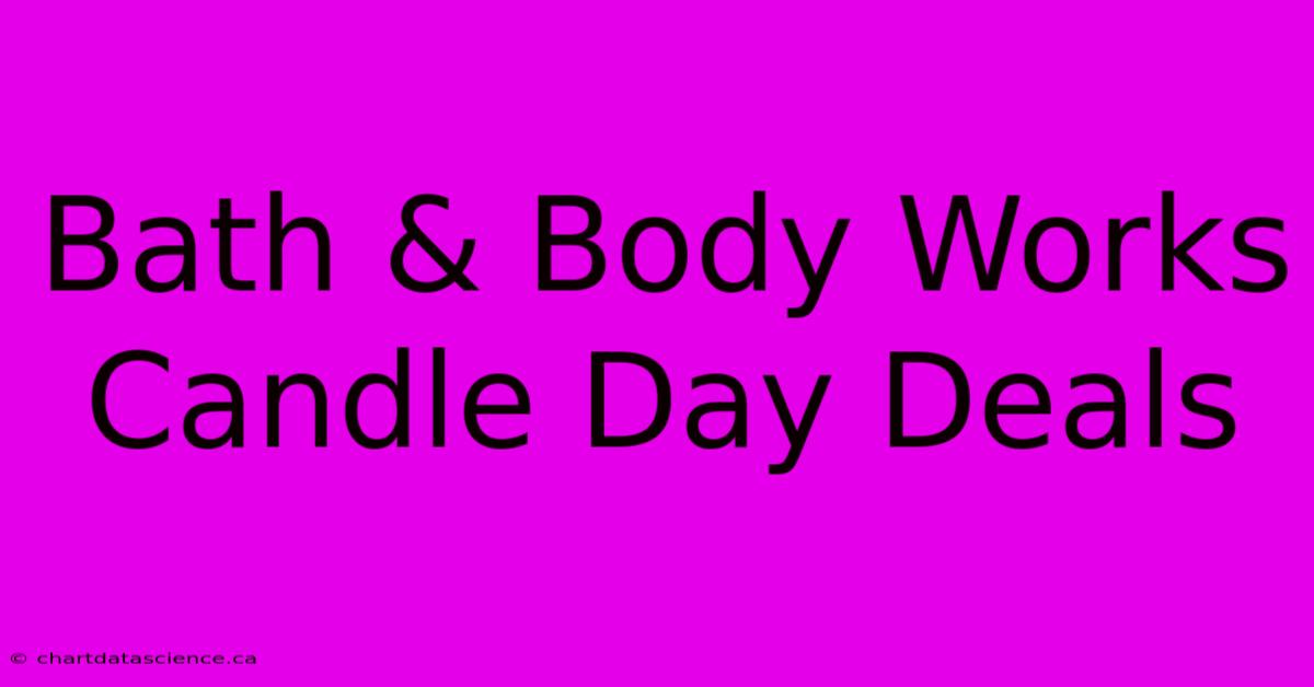 Bath & Body Works Candle Day Deals