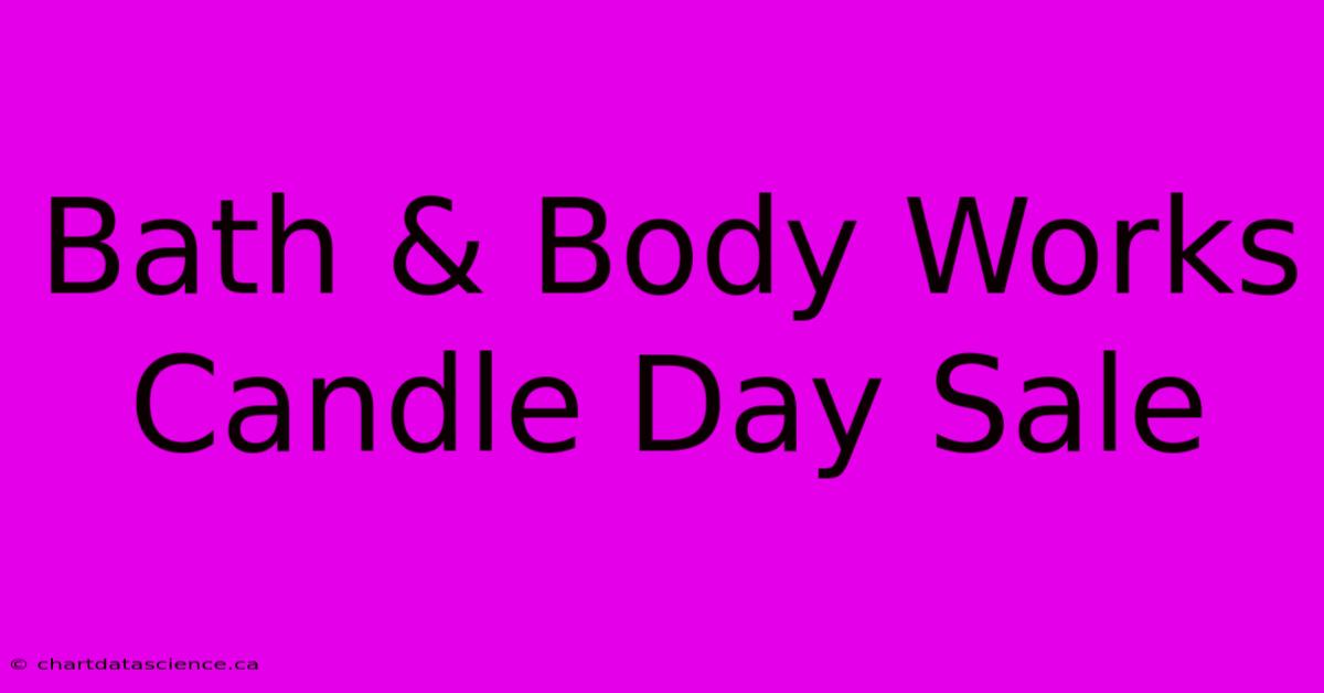 Bath & Body Works Candle Day Sale