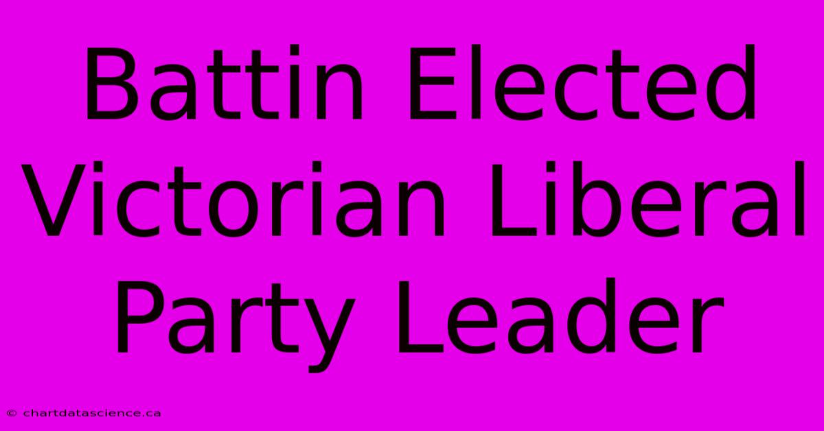 Battin Elected Victorian Liberal Party Leader