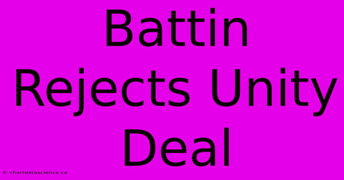 Battin Rejects Unity Deal