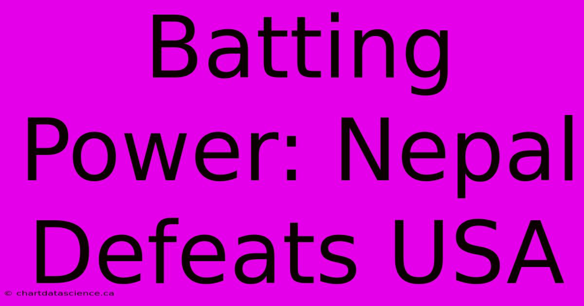 Batting Power: Nepal Defeats USA 