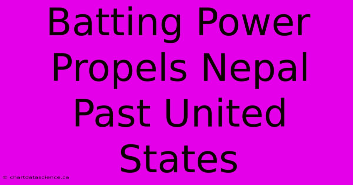 Batting Power Propels Nepal Past United States 