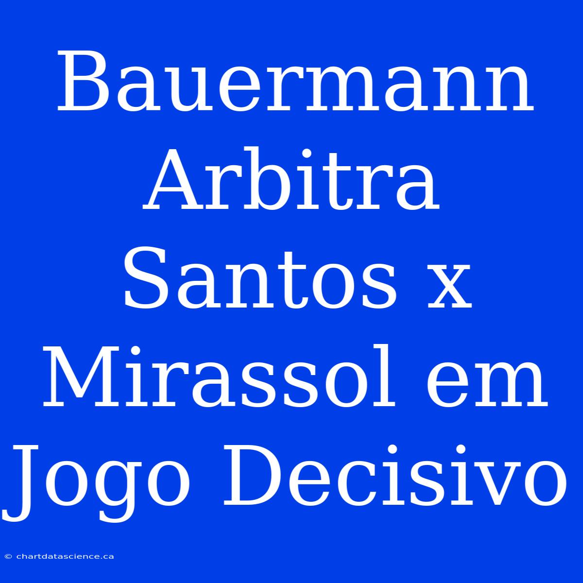 Bauermann Arbitra Santos X Mirassol Em Jogo Decisivo