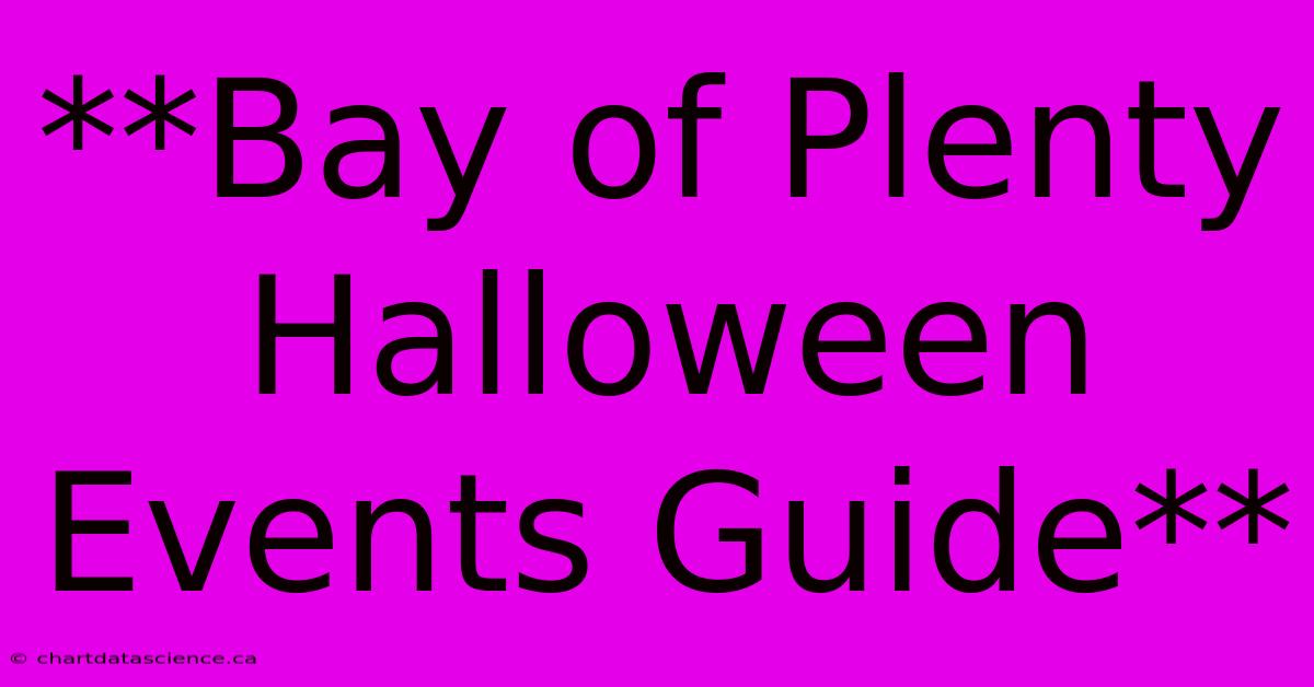 **Bay Of Plenty Halloween Events Guide** 