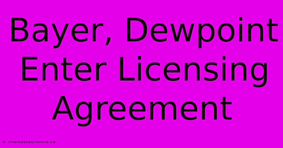 Bayer, Dewpoint Enter Licensing Agreement