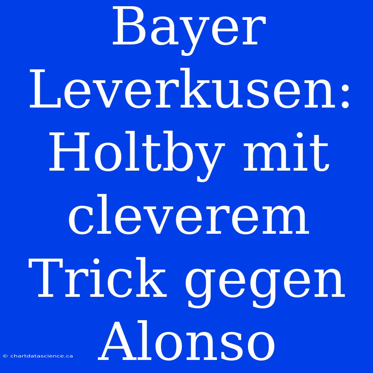 Bayer Leverkusen: Holtby Mit Cleverem Trick Gegen Alonso