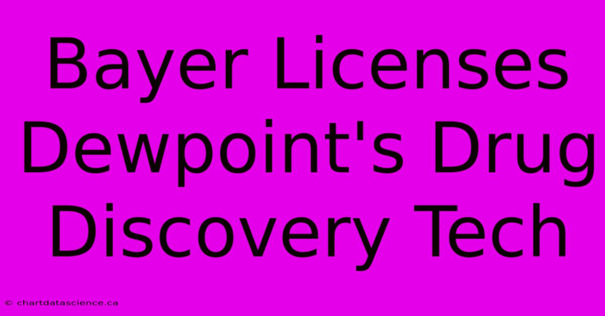 Bayer Licenses Dewpoint's Drug Discovery Tech