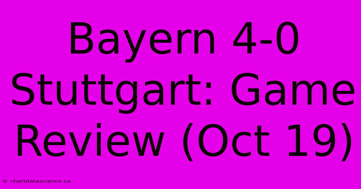 Bayern 4-0 Stuttgart: Game Review (Oct 19)