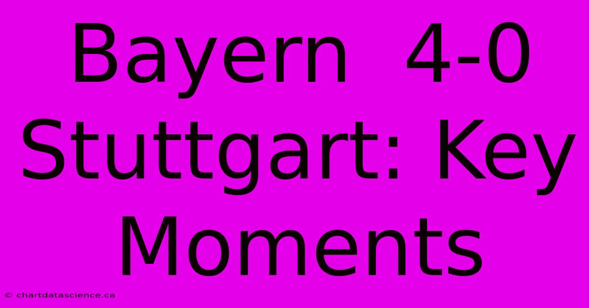 Bayern  4-0  Stuttgart: Key  Moments