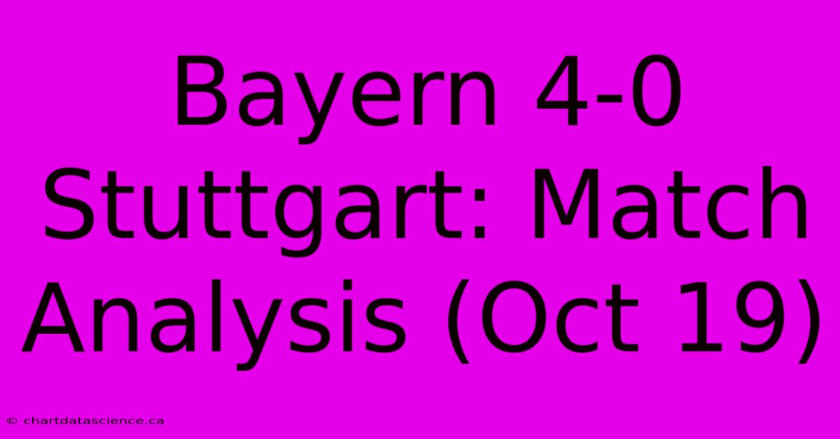 Bayern 4-0 Stuttgart: Match Analysis (Oct 19)