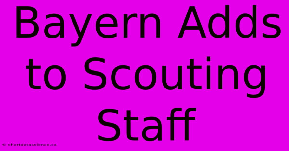 Bayern Adds To Scouting Staff