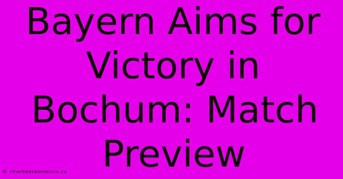 Bayern Aims For Victory In Bochum: Match Preview