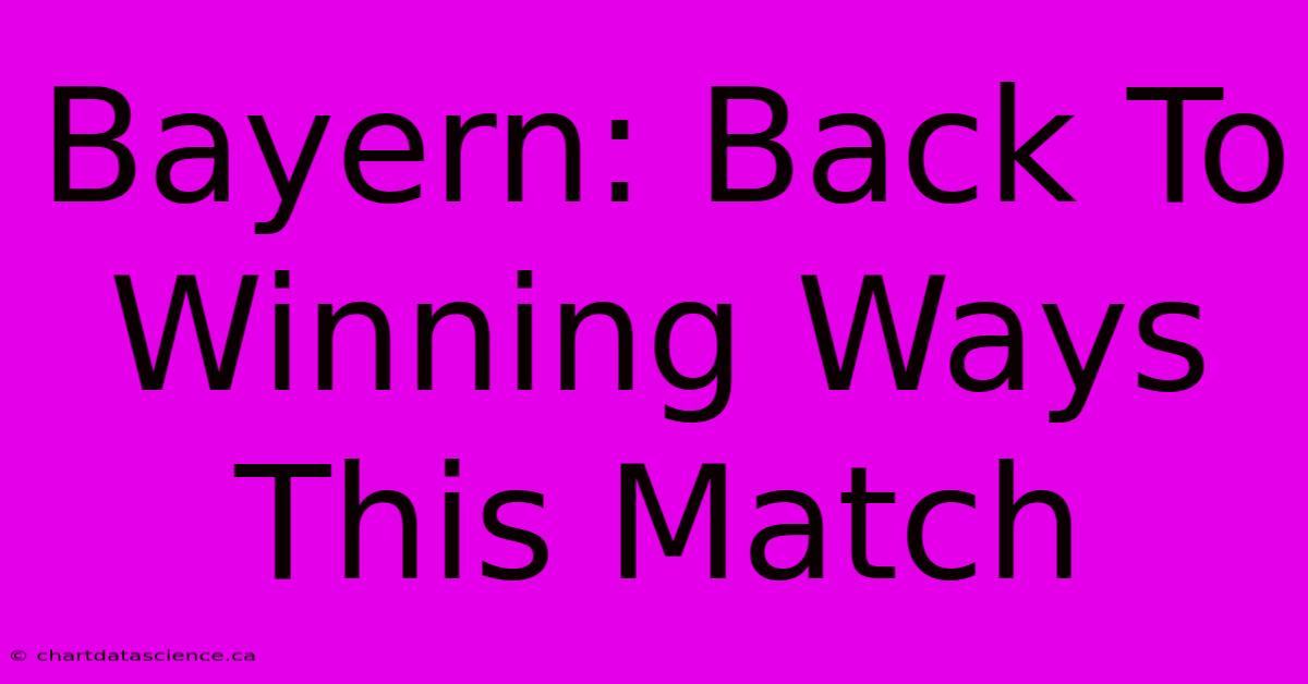 Bayern: Back To Winning Ways This Match 