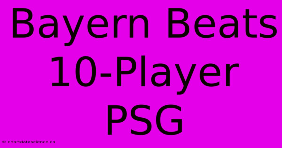 Bayern Beats 10-Player PSG