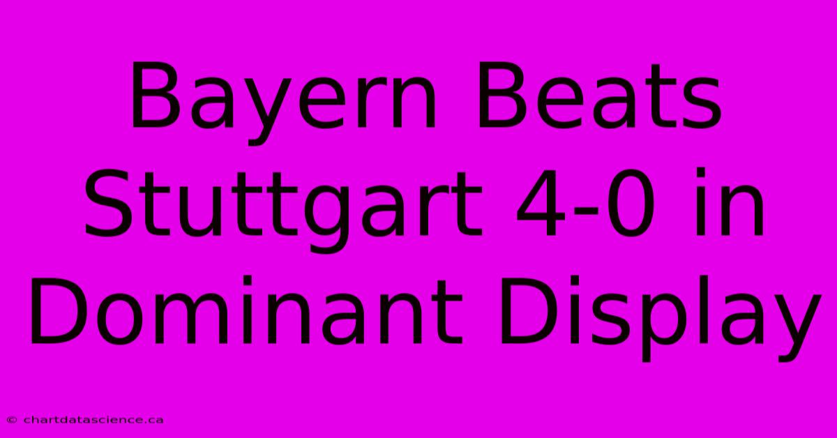 Bayern Beats Stuttgart 4-0 In Dominant Display